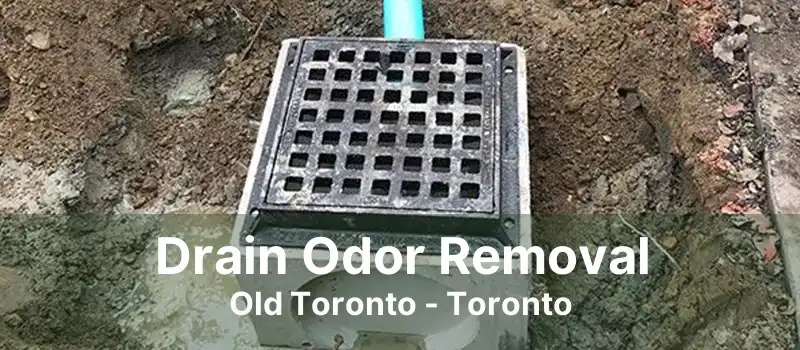 Drain Odor Removal Old Toronto - Toronto