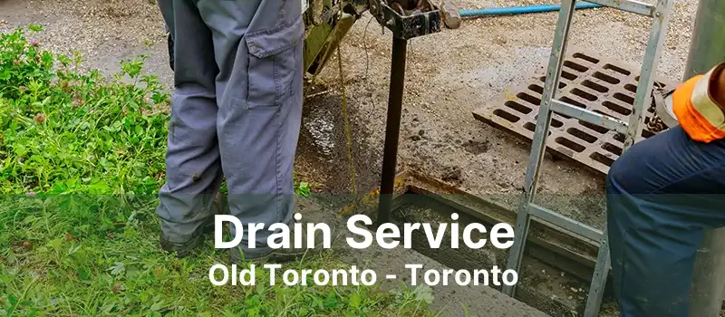 Drain Service Old Toronto - Toronto