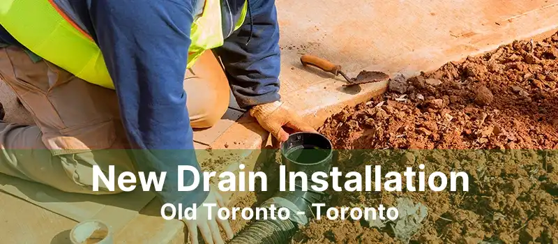 New Drain Installation Old Toronto - Toronto