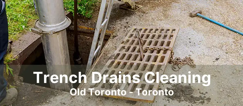 Trench Drains Cleaning Old Toronto - Toronto